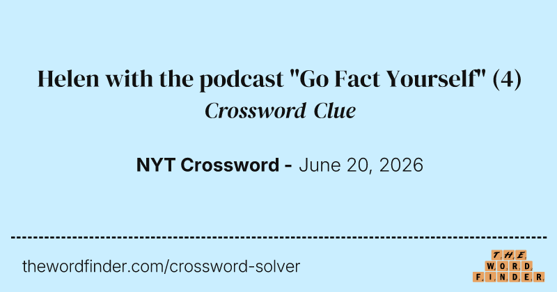 Helen with the podcast "Go Fact Yourself" crossword clue image