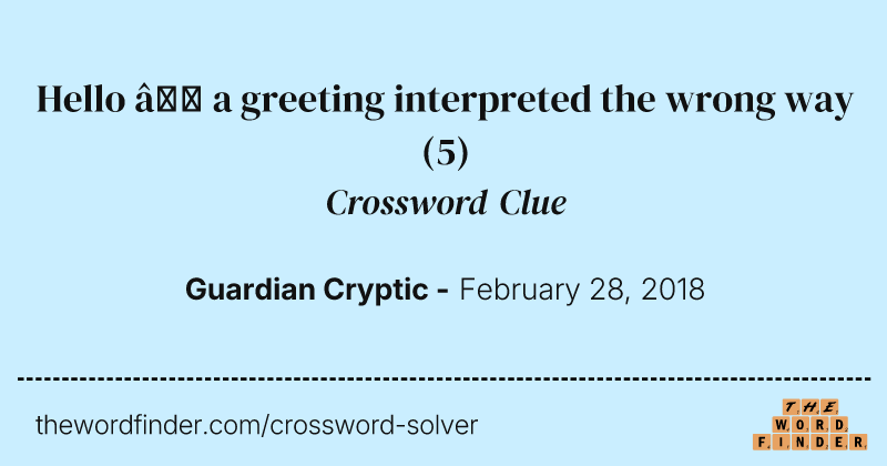 Hello — a greeting interpreted the wrong way crossword clue image