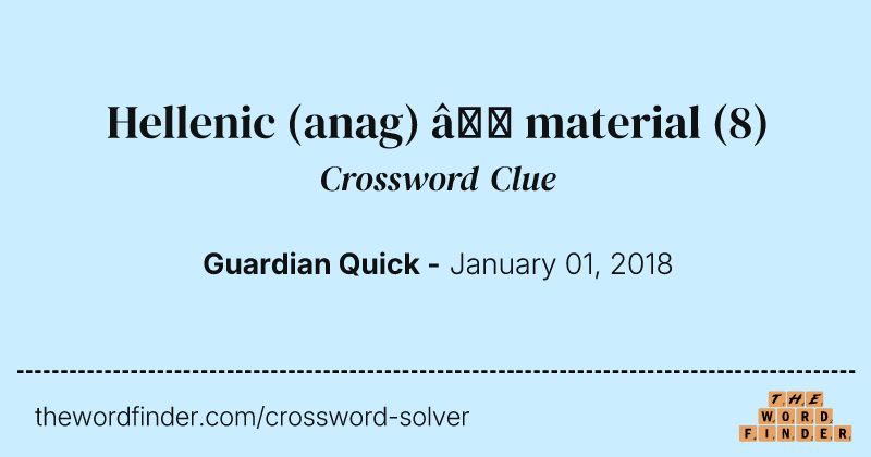 Hellenic (anag) — material crossword clue image