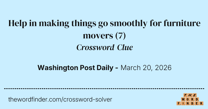 Help in making things go smoothly for furniture movers crossword clue image