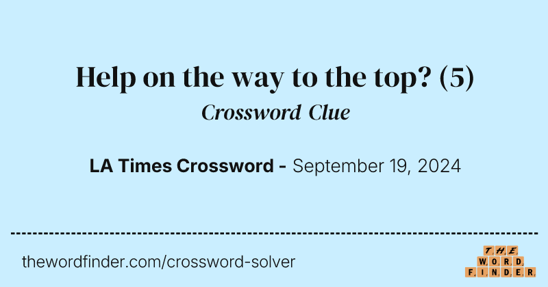 Help on the way to the top? crossword clue image