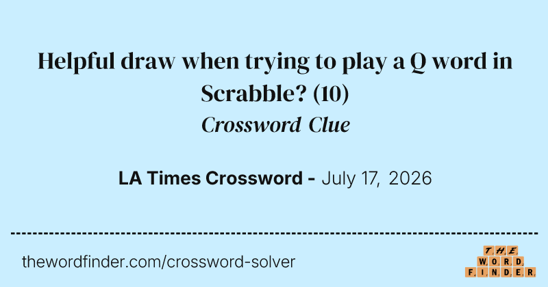 Helpful draw when trying to play a Q word in Scrabble? crossword clue image