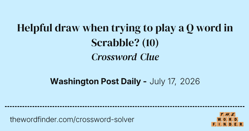 Helpful draw when trying to play a Q word in Scrabble? crossword clue image