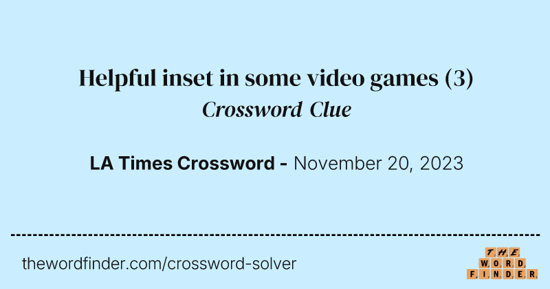 Helpful inset in some video games crossword clue image