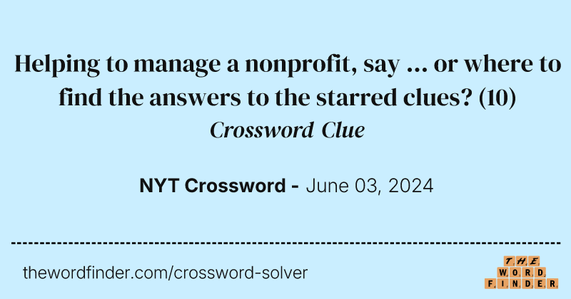 Helping to manage a nonprofit, say ... or where to find the answers to the starred clues? crossword clue image
