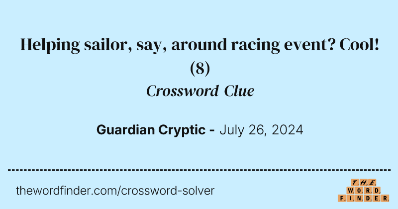 Helping sailor, say, around racing event? Cool! crossword clue image