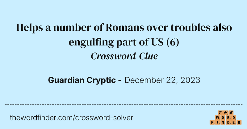 Helps a number of Romans over troubles also engulfing part of US crossword clue image