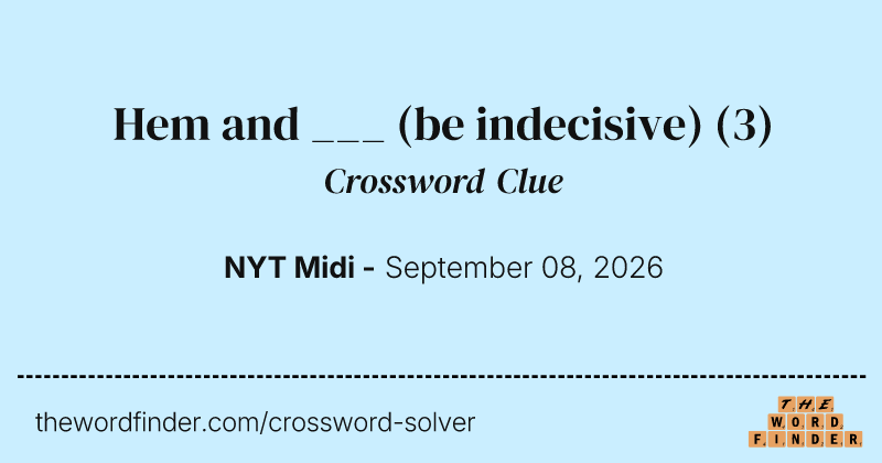Hem and ___ (be indecisive) crossword clue image