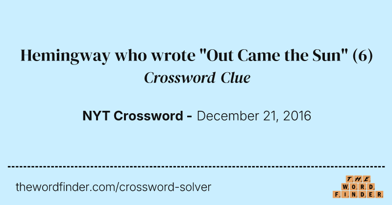 Hemingway who wrote "Out Came the Sun" crossword clue image