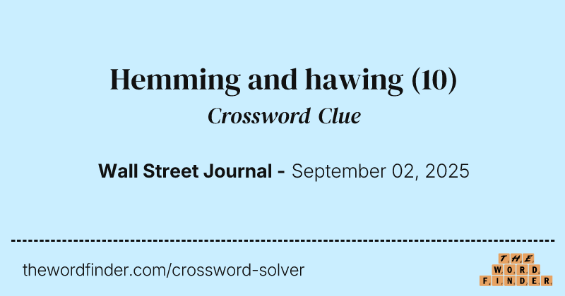 Hemming and hawing crossword clue image
