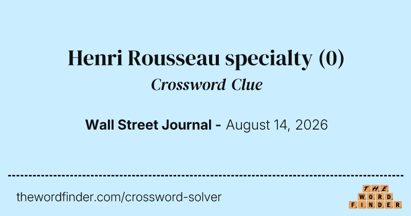Henri Rousseau specialty crossword clue image