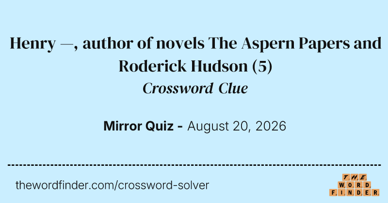 Henry —, author of novels The Aspern Papers and Roderick Hudson crossword clue image