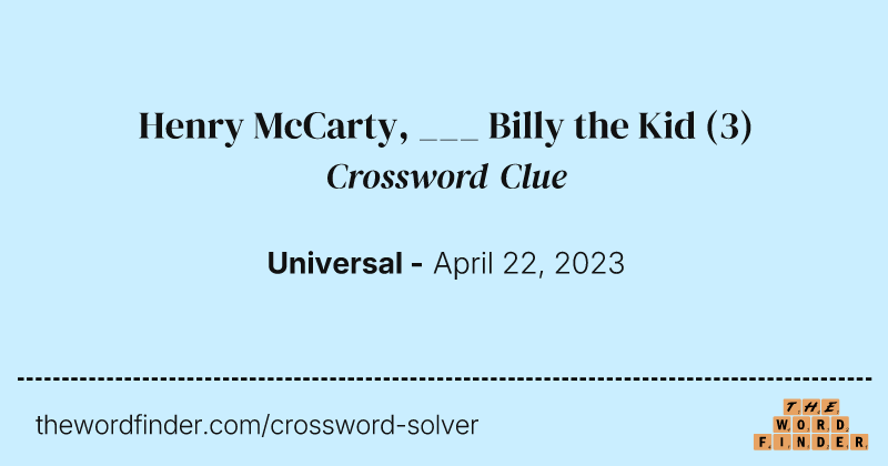 Henry McCarty, ___ Billy the Kid crossword clue image