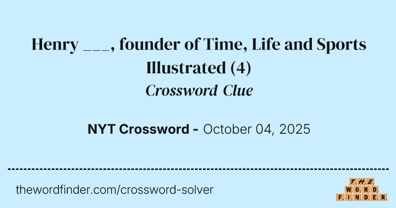 Henry ___, founder of Time, Life and Sports Illustrated crossword clue image