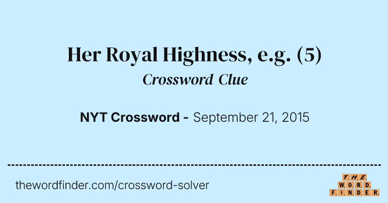 Her Royal Highness, e.g. crossword clue image