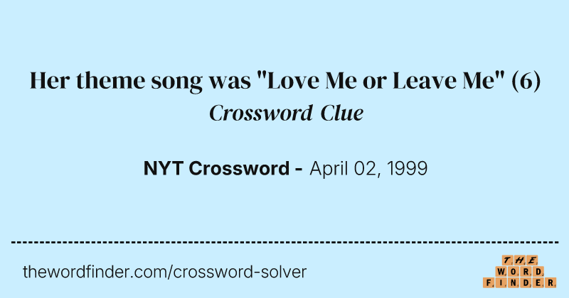 Her theme song was "Love Me or Leave Me" crossword clue image