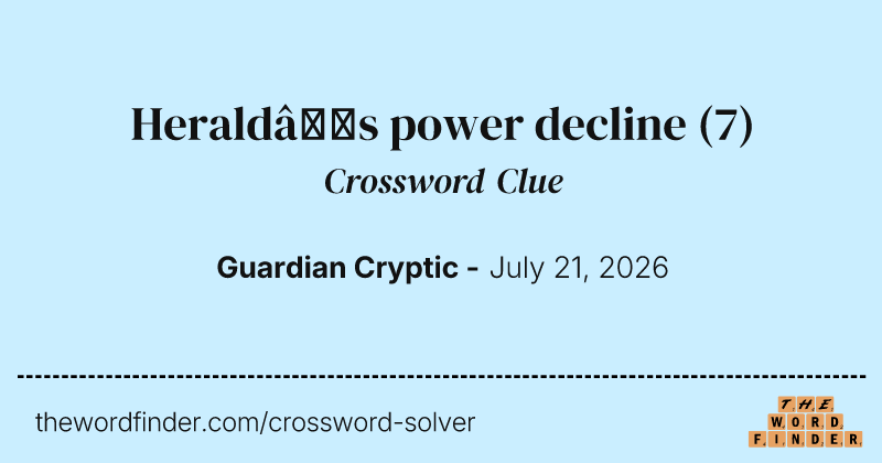 Herald’s power decline crossword clue image
