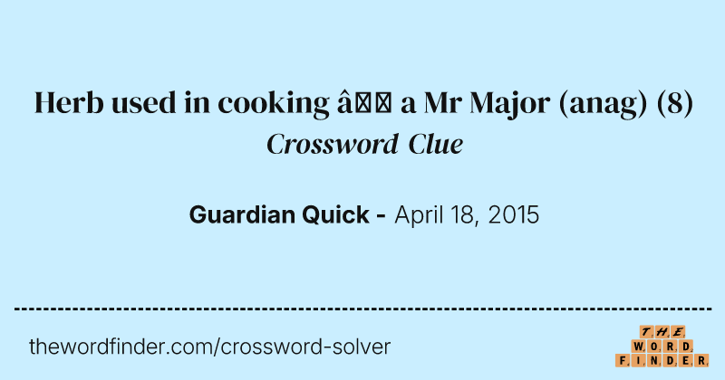 Herb used in cooking — a Mr Major (anag) crossword clue image