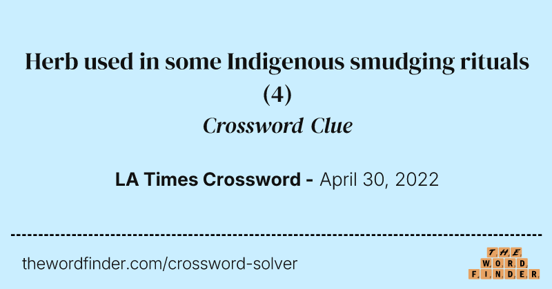 Herb used in some Indigenous smudging rituals crossword clue image
