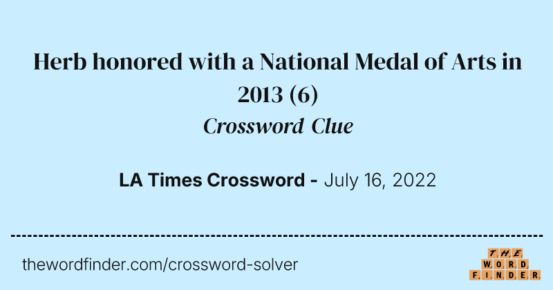 Herb honored with a National Medal of Arts in 2013 crossword clue image