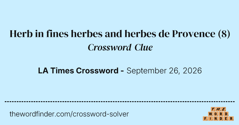 Herb in fines herbes and herbes de Provence crossword clue image