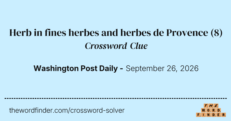 Herb in fines herbes and herbes de Provence crossword clue image