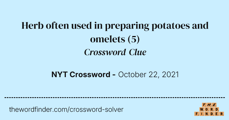 Herb often used in preparing potatoes and omelets crossword clue image