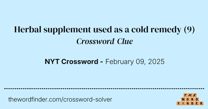 Herbal supplement used as a cold remedy crossword clue image