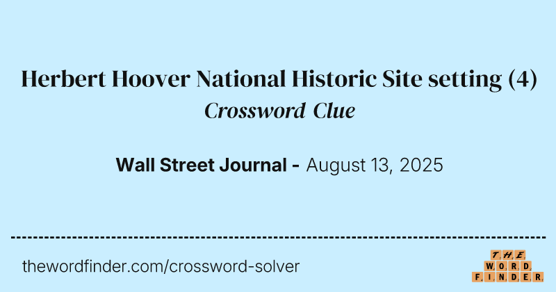 Herbert Hoover National Historic Site setting crossword clue image