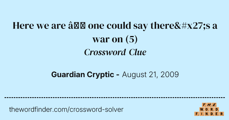 Here we are — one could say there's a war on crossword clue image