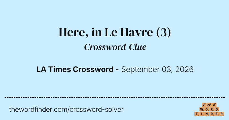 Here, in Le Havre crossword clue image