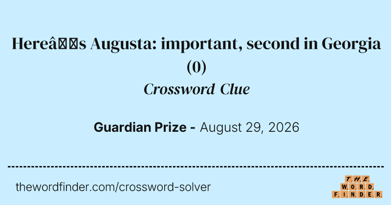 Here’s Augusta: important, second in Georgia crossword clue image