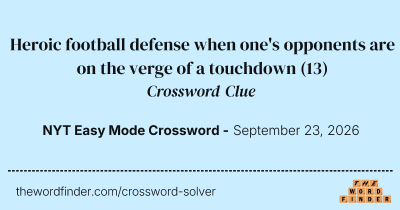 Heroic football defense when one's opponents are on the verge of a touchdown crossword clue image