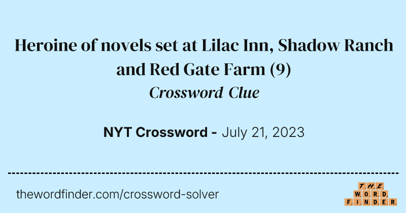 Heroine of novels set at Lilac Inn, Shadow Ranch and Red Gate Farm crossword clue image