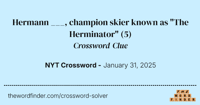 Hermann ___, champion skier known as "The Herminator" crossword clue image
