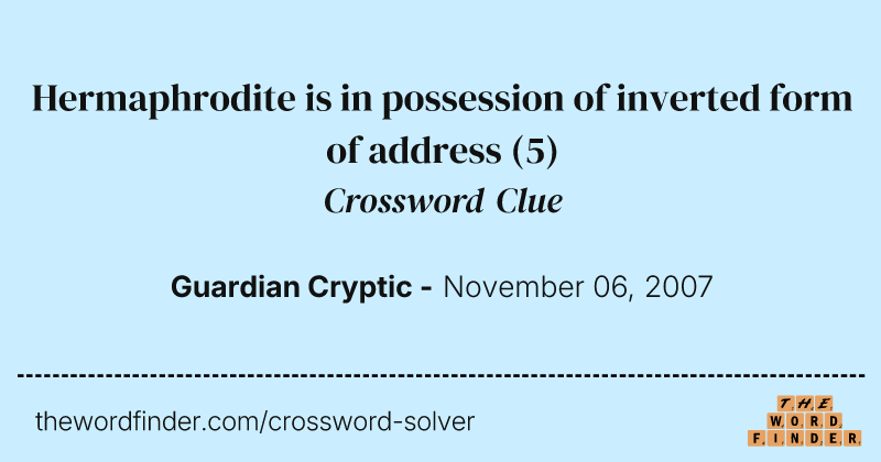Hermaphrodite is in possession of inverted form of address crossword clue image