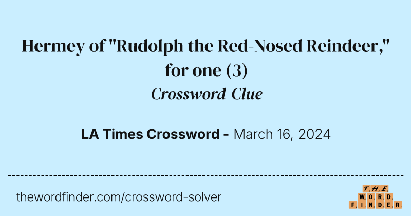 Hermey of "Rudolph the Red-Nosed Reindeer," for one crossword clue image