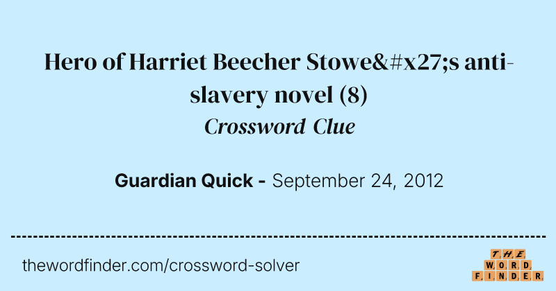 Hero of Harriet Beecher Stowe's anti-slavery novel crossword clue image