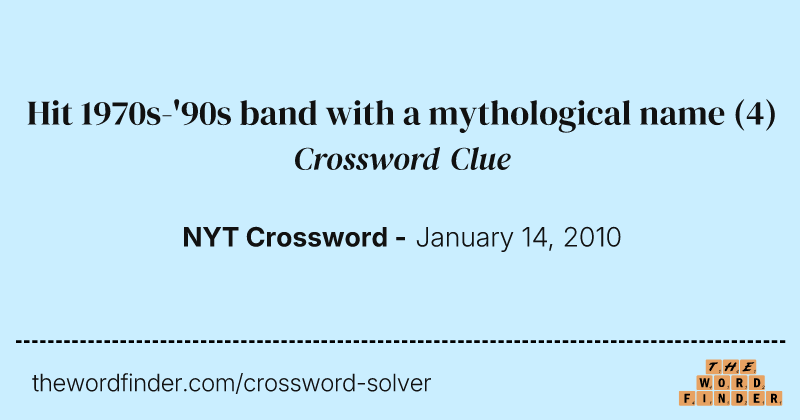 Hit 1970s-'90s band with a mythological name crossword clue image