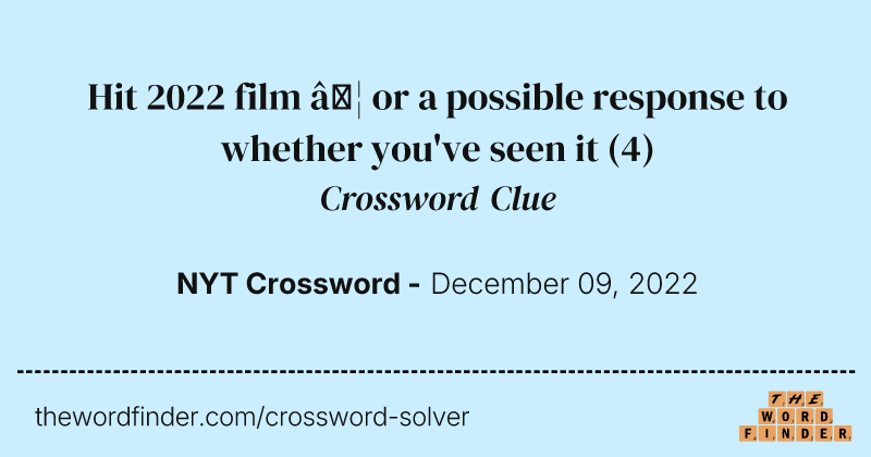 Hit 2022 film … or a possible response to whether you've seen it crossword clue image