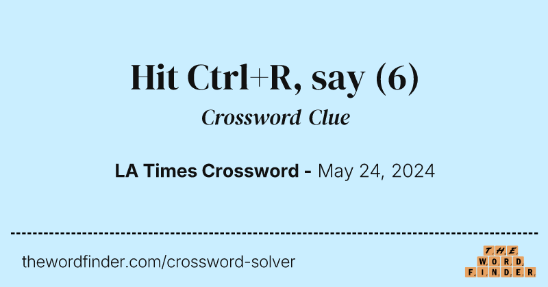 Hit Ctrl+R, say crossword clue image