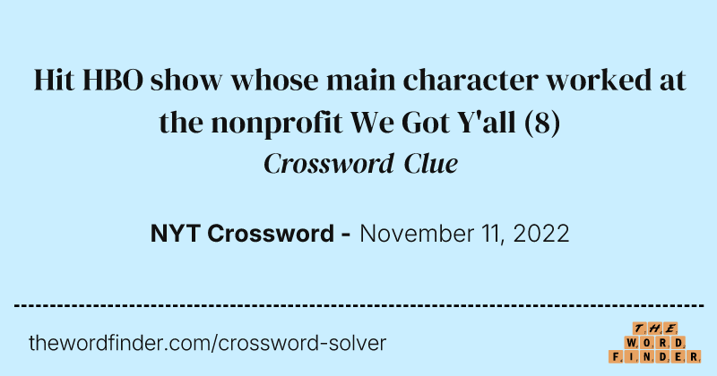 Hit HBO show whose main character worked at the nonprofit We Got Y'all crossword clue image