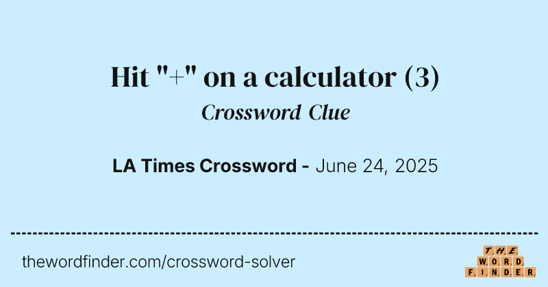 Hit "+" on a calculator crossword clue image