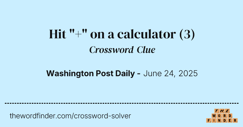 Hit "+" on a calculator crossword clue image