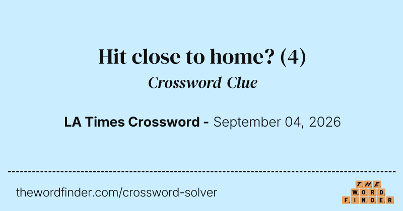 Hit close to home? crossword clue image