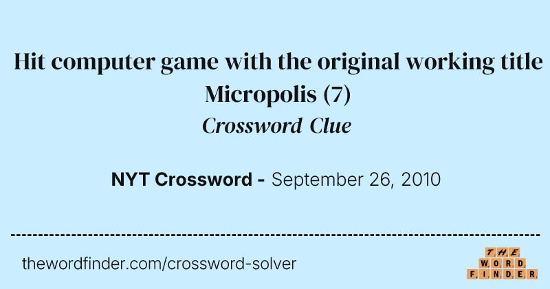 Hit computer game with the original working title Micropolis crossword clue image