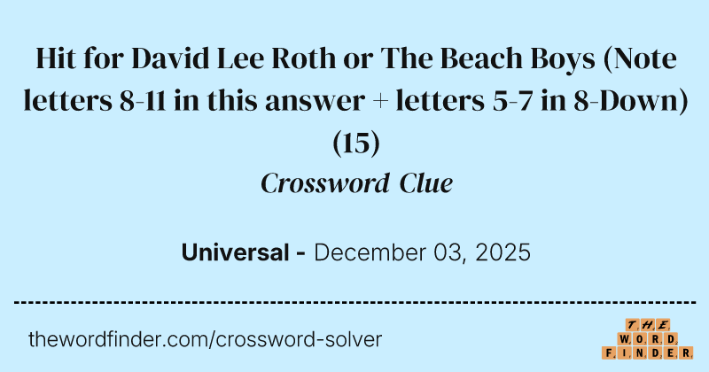 Hit for David Lee Roth or The Beach Boys (Note letters 8-11 in this answer + letters 5-7 in 8-Down) crossword clue image