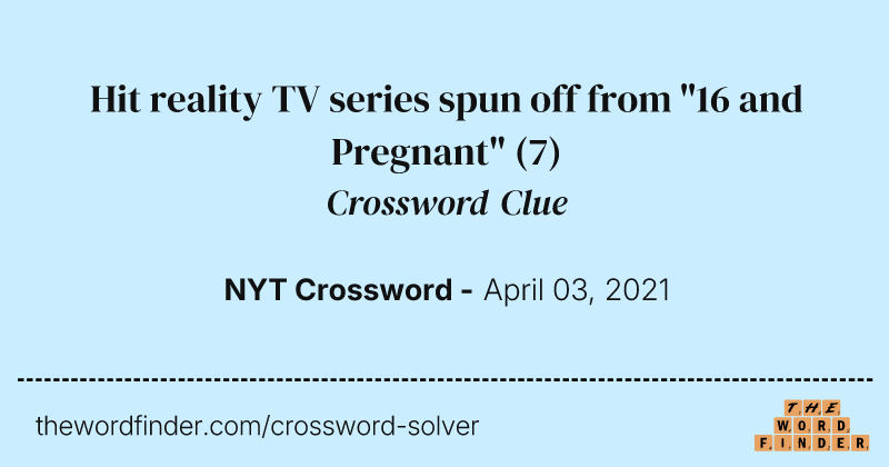 Hit reality TV series spun off from "16 and Pregnant" crossword clue image