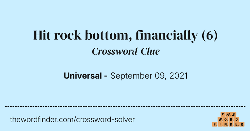 Hit rock bottom, financially crossword clue image
