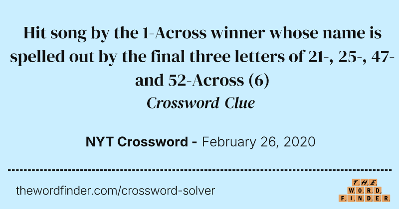 Hit song by the 1-Across winner whose name is spelled out by the final three letters of 21-, 25-, 47- and 52-Across crossword clue image